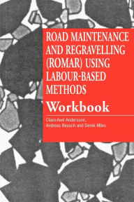 Title: Road Maintenance and Regravelling (ROMAR) Using Labour-based Methods [workbook], Author: Claes Axel Andersson