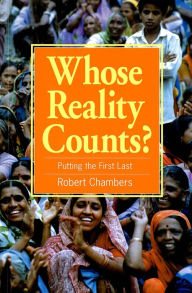 Title: Whose Reality Counts?: Putting the First Last / Edition 1, Author: Robert Chambers
