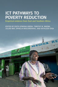 Title: ICT Pathways to Poverty Reduction: Empirical Evidence from East and Southern Africa, Author: Edith Ofwona Adera