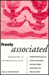 Freely Associated: Encounters in Psychoanalysis with Christopher Bollas, Joyce McDougall, Michael Eigen, Adam Phillips, and Nina Coltart