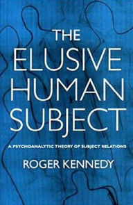 The Elusive Human Subject: A Psychoanalytic Theory of Subject Relations