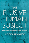 The Elusive Human Subject: A Psychoanalytic Theory of Subject Relations