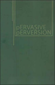 Title: Pervasive Perversion: Paedophilia and Child Sexual Abuse in Media/Culture, Author: Jason Lee