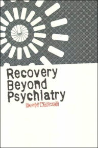 Title: Recovery Beyond Psychiatry, Author: David Whitwell