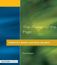 Title: The Power of the Page: Children's Books and Their Readers, Author: Pat Pinsent