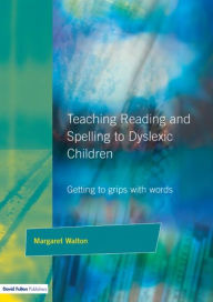 Title: Teaching Reading and Spelling to Dyslexic Children: Getting to Grips with Words, Author: Margaret Walton
