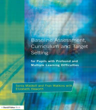 Title: Baseline Assessment Curriculum and Target Setting for Pupils with Profound and Multiple Learning Difficulties, Author: Sonia Maskell
