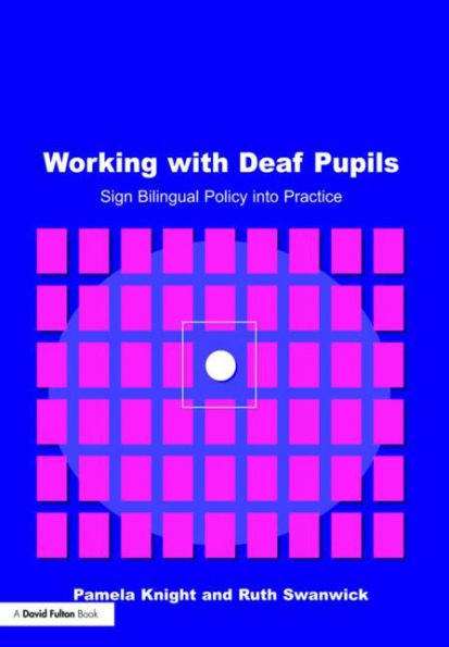 Working with Deaf Children: Sign Bilingual Policy into Practice / Edition 1