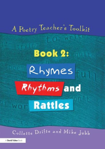 A Poetry Teacher's Toolkit: Book 2: Rhymes, Rhythms and Rattles