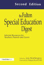 The Fulton Special Education Digest: Selected Resources for Teachers, Parents and Carers / Edition 1