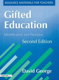 Title: Gifted Education: Identification and Provision / Edition 1, Author: David George