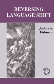 Title: Reversing Language Shift, Author: Joshua A. Fishman