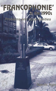 Title: Francophonie in the 1990s / Edition 1, Author: Dennis E Ager