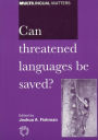 Can Threatened Languages Be Saved?: Reversing Language Shift, Revisited - A 21st Century Perspective / Edition 2