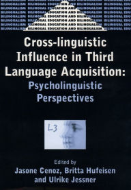 Title: Cross-Linguistic Influence in Third Language Acquisition: Psycholinguistic Perspectives, Author: Jasone Cenoz