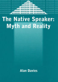 Title: The Native Speaker: Myth and Reality / Edition 2, Author: Alan Davies