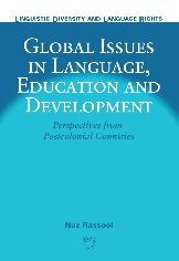 Title: Global Issues in Language, Education and Development: Perspectives from Postcolonial Countries, Author: Naz Rassool