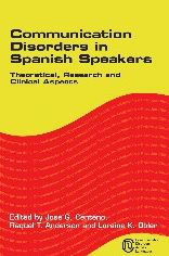 Title: Communication Disorders in Spanish Speakers: Theoretical, Research and Clinical Aspects, Author: José G. Centeno