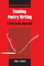 Teaching Poetry Writing: A Five-Canon Approach