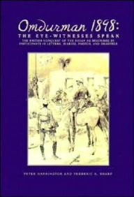 Omdurman 1898: The Eyewitnesses Speak: The British Conquest of the Sudan as Described by Participants in Letters, Diaries, Photos and Drawings