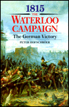1815: The Waterloo Campaign, the German Victory: From Waterloo to the Fall of Napoleon