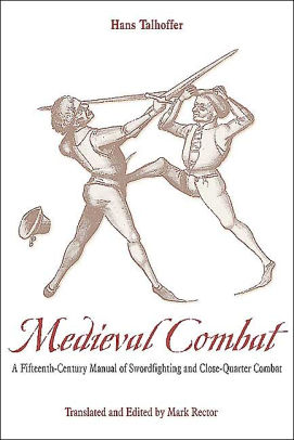 Medieval Combat: A Fifteenth-Century Manual Of Swordfighting And Close ...