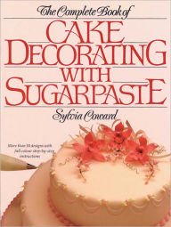 Title: The Complete Book of Cake Decorating with Sugarpaste, Author: Sylvia Coward