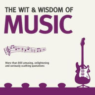 The Wit & Wisdom of Music