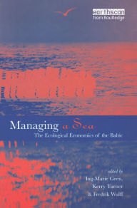 Title: Managing a Sea: The Ecological Economics of the Baltic, Author: Ing-Marie Gren