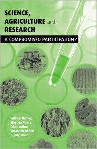Title: Science Agriculture and Research: A Compromised Participation / Edition 1, Author: William Buhler