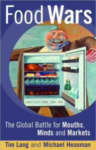 Food Wars: The Global Battle for Mouths, Minds and Markets