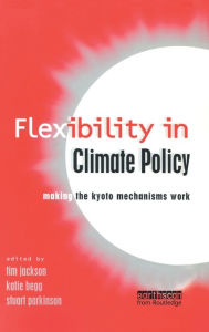 Title: Flexibility in Global Climate Policy: Beyond Joint Implementation / Edition 1, Author: Tim Jackson