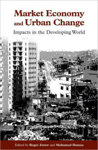 Title: Market Economy and Urban Change: Impacts in the Developing World / Edition 1, Author: Mohamed Hamza