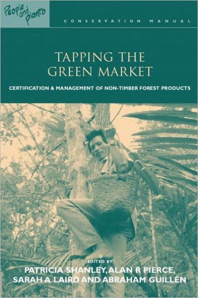 Tapping the Green Market: Management and Certification of Non-timber Forest Products