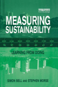 Title: Measuring Sustainability: Learning From Doing / Edition 1, Author: Simon Bell