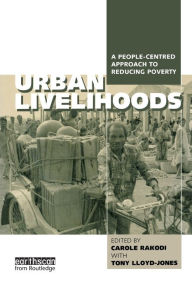 Title: Urban Livelihoods: A People-centred Approach to Reducing Poverty, Author: Carole Rakodi