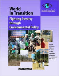 Title: World in Transition 4: Fighting Poverty through Environmental Policy / Edition 1, Author: German Advisory Council On Global Change (Wbgu)
