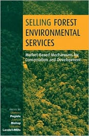 Title: Selling Forest Environmental Services: Market-Based Mechanisms for Conservation and Development / Edition 1, Author: Stefano Pagiola