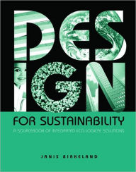 Title: Design for Sustainability: A Sourcebook of Integrated Ecological Solutions / Edition 1, Author: Janis Birkeland