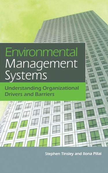 Environmental Management Systems: Understanding Organizational Drivers and Barriers