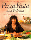 Pizza Pasta and Polenta: Great Italian Vegetarian Recipes