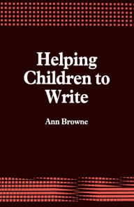 Title: Helping Children to Write, Author: Ann C Browne