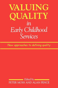 Title: Valuing Quality in Early Childhood Services: New Approaches to Defining Quality, Author: Peter Moss