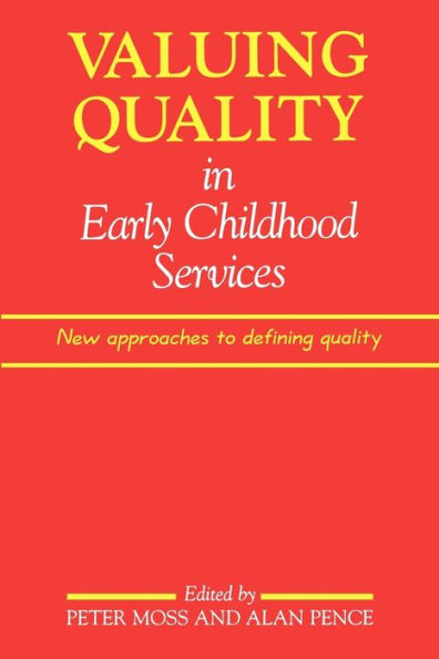 Valuing Quality in Early Childhood Services: New Approaches to Defining Quality