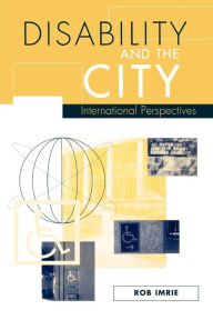 Title: Disability and the City: International Perspectives, Author: Rob F Imrie