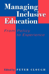Title: Managing Inclusive Education: From Policy to Experience, Author: Peter Clough