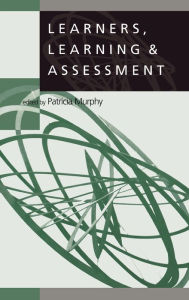 Title: Learners, Learning & Assessment / Edition 1, Author: Patricia F Murphy