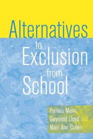 Title: Alternatives to Exclusion from School / Edition 1, Author: Pamela Munn
