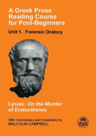 Title: A Greek Prose Course: Unit 1: Forensic Oratory / Edition 1, Author: Lysias