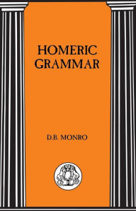 Title: Homeric Grammar / Edition 2, Author: D. Munro